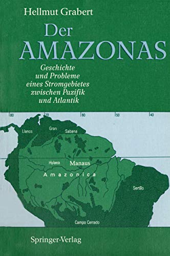 Der Amazonas: Geschichte und Probleme eines Stromgebietes zwischen Pazifik und Atlantik (German Edition) von Springer
